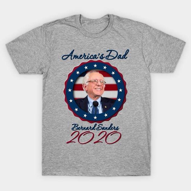 America's Dad - Bernie 2020 T-Shirt by WallHaxx